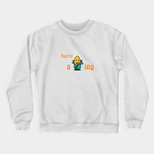 You're a-maize-ing! Crewneck Sweatshirt